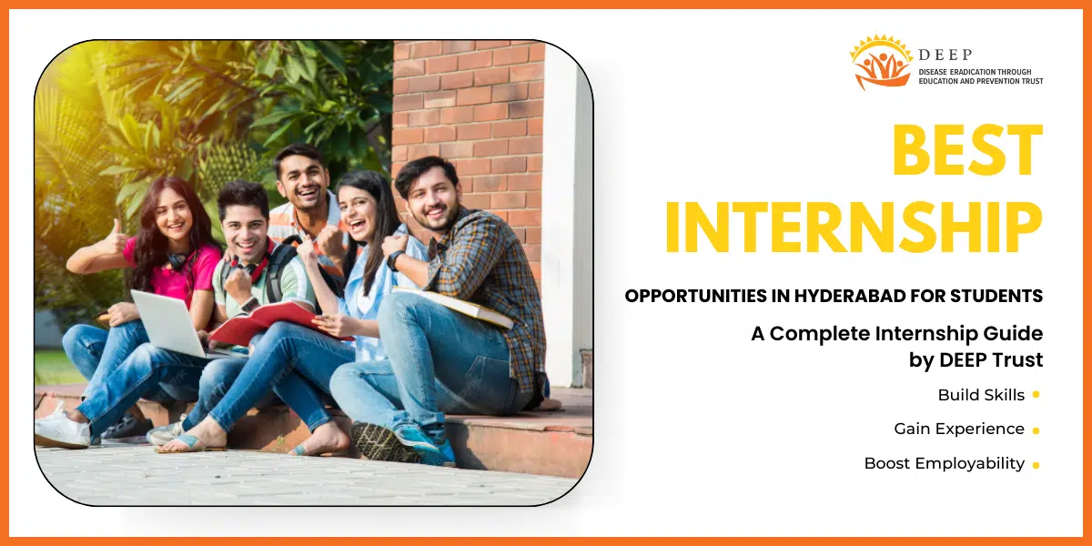 Best Internship Opportunities in Hyderabad for Students | DEEP Trust Internship Guide